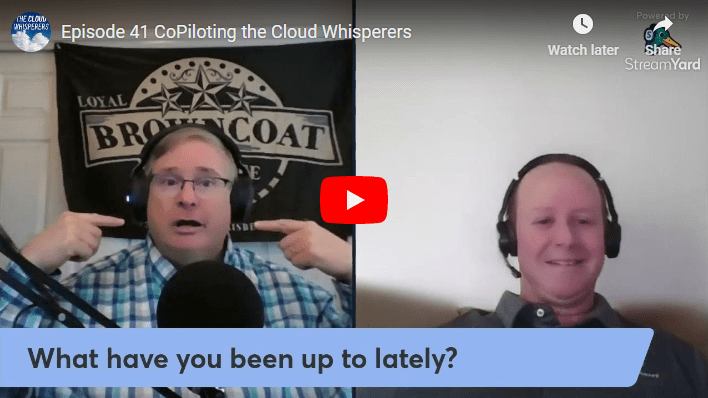 Episode 41 – CoPiloting the Cloud&nbsp;Whisperers